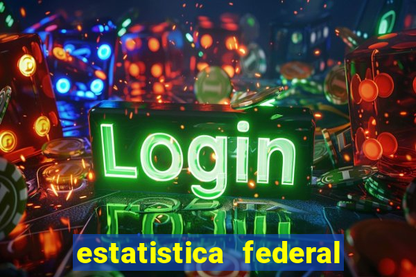 estatistica federal jogo do bicho